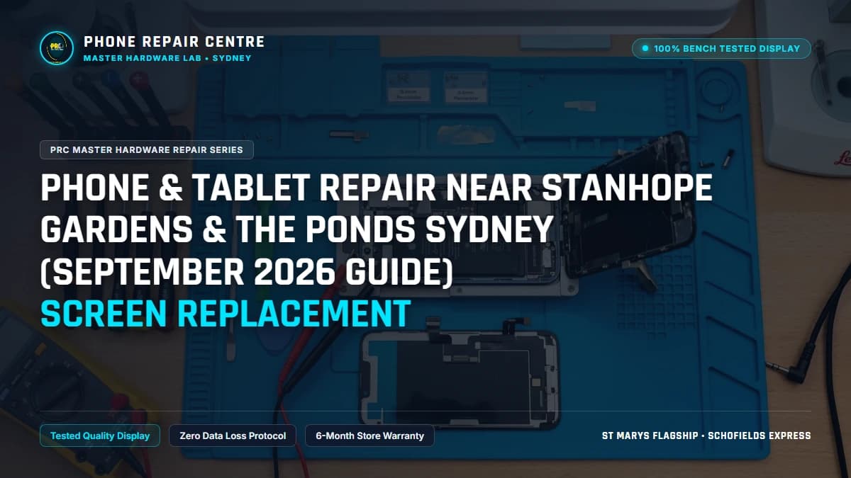 Phone & Tablet Repair Near Stanhope Gardens & The Ponds Sydney (September 2026 Guide) Screen Replacement: Cost, Specs & Sydney Lab Guide